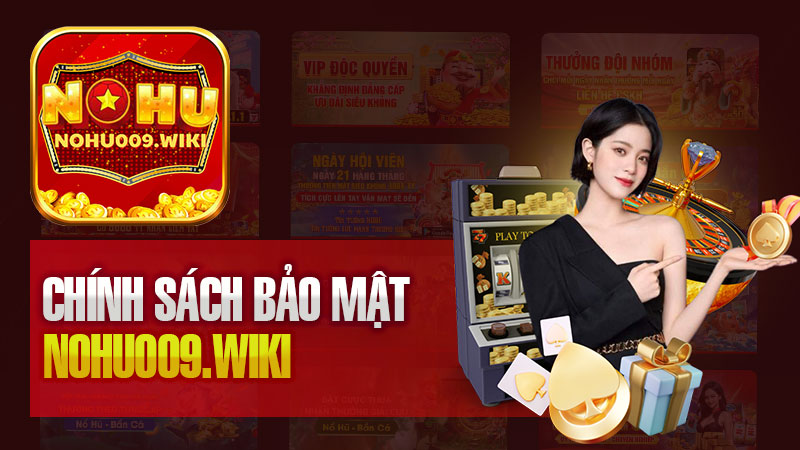 Chính Sách Bảo Mật Tại Nohu009: Đảm Bảo Thông Tin Và An Toàn Giao Dịch.