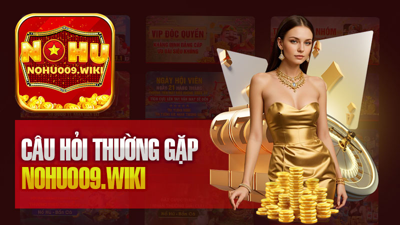 Những Câu Hỏi Thường Gặp (FAQ) Về Nohu009: Giải Quyết Tất Cả Các Thắc Mắc Của Bạn.