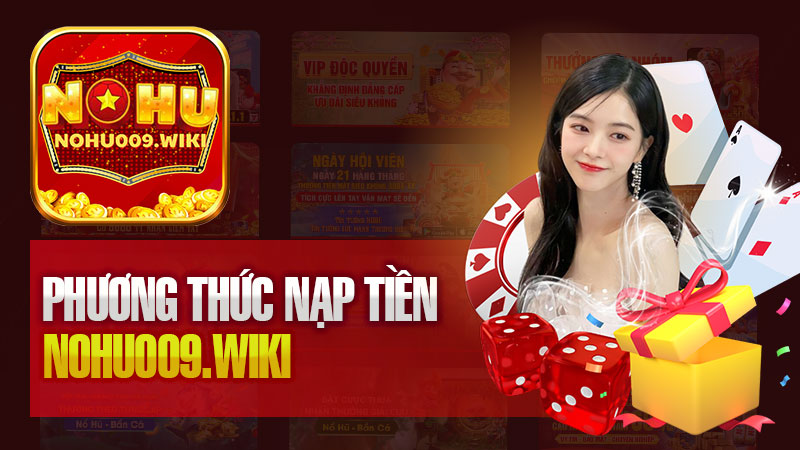 Nohu009 – Nền Tảng Game Đáng Tin Cậy Hàng Đầu Với Phương Thức Nạp Tiền Nhanh Chóng.