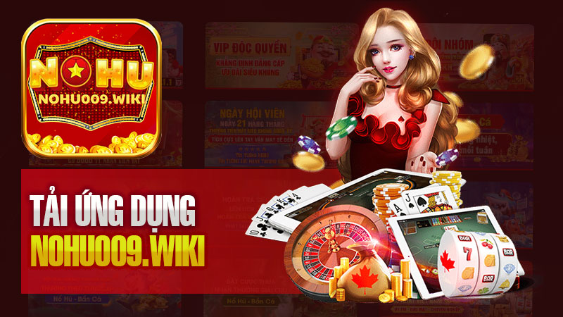 Nohu009 – Ứng Dụng Giải Trí Hàng Đầu Với Giao Dịch Nhanh Chóng, Cá Cược Cao Cấp.