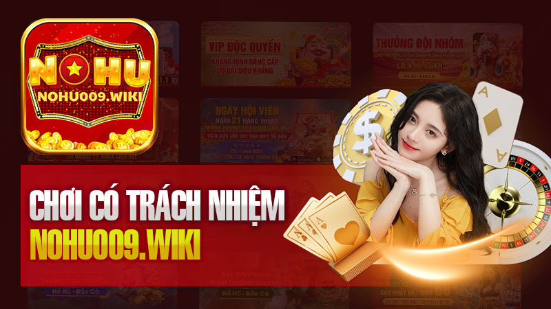 Chơi Có Trách Nhiệm Tại Nohu009: Giải Trí An Toàn và Lành Mạnh.